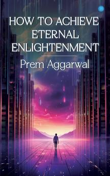 How To Achieve Eternal Enlightenment