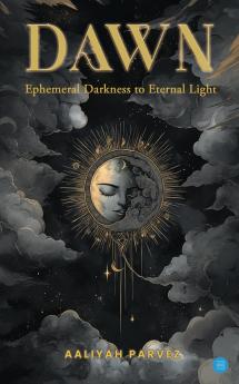 Dawn: Ephemeral Darkness to Eternal Light