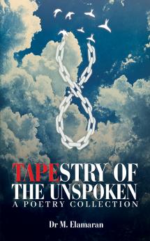 Tapestry of the Unspoken : A Poetry Collection
