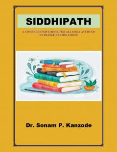 SIDDHIPATH: A Comprehensive Book for All India Ayurved Entance Examinations