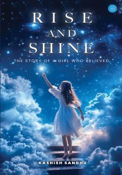 Rise and Shine: The Story of a Girl Who Believed