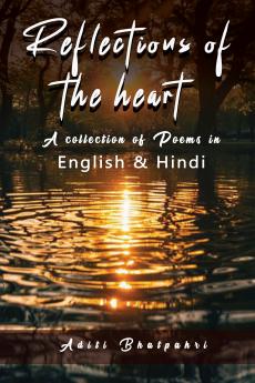 Reflections of the Heart (A collection of Poems)