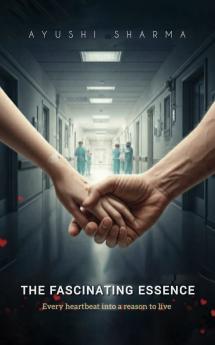 The Fascinating Essence: Every  heartbeat  into a reason to live