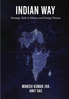 Indian Way: Strategic Shift of Military and Foreign Policies