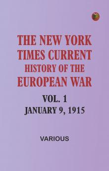 The New York Times Current History of the European War Vol. 1 January 9 1915