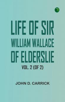 Life of Sir William Wallace of Elderslie Vol. 2 (of 2)