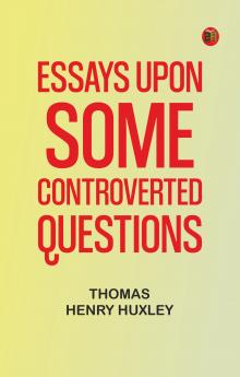 Essays Upon Some Controverted Questions