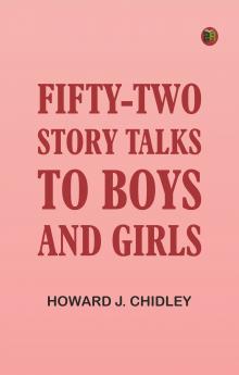 Fifty-Two Story Talks to Boys and Girls