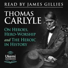 On Heroes Hero-Worship and the Heroic in History