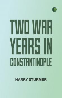 Two War Years in Constantinople