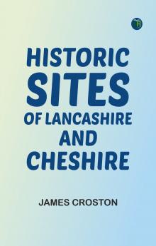 Historic Sites of Lancashire and Cheshire