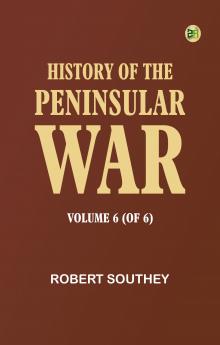 History of the Peninsular War Volume 6 (of 6)