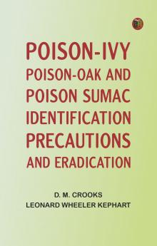 POISON-IVY POISON-OAK AND POISON SUMAC: IDENTIFICATION PRECAUTIONS AND ERADICATION
