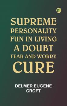 Supreme Personality: Fun in Living. A Doubt Fear and Worry Cure