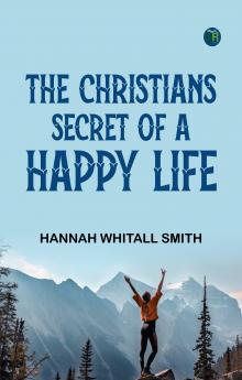 The Christians Secret of a Happy Life