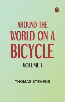 Around the World on a Bicycle - Volume I