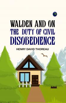 Walden and On The Duty Of Civil Disobedience