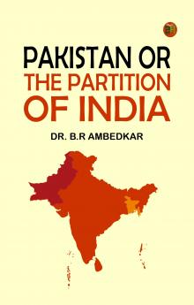 PAKISTAN OR THE PARTITION OF INDIA