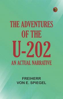 The Adventures of the U-202: An Actual Narrative