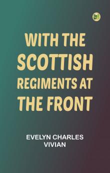 With the Scottish Regiments at the Front