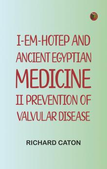 I-em-hotep and Ancient Egyptian medicine: II. Prevention of valvular disease