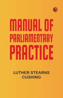 Manual of Parliamentary Practice