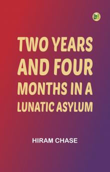 Two Years and Four Months in a Lunatic Asylum