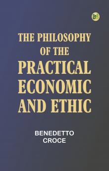 The Philosophy of the Practical: Economic and Ethic