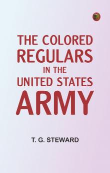 The Colored Regulars in the United States Army