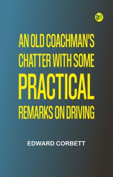 An Old Coachman's Chatter with Some Practical Remarks on Driving