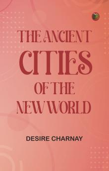 The Ancient Cities of the New World