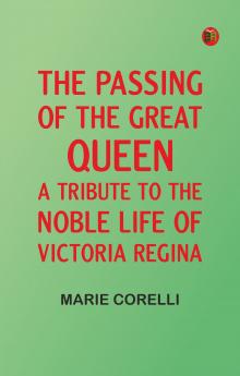 The passing of the great Queen: A tribute to the noble life of Victoria Regina
