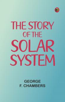 The Story of the Solar System