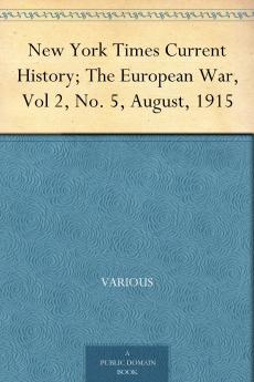 New York Times Current History; The European War Vol 2 No. 5 August 1915