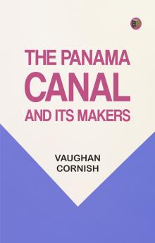The Panama Canal and Its Makers