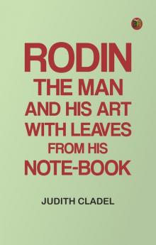 Rodin: The Man and His Art with Leaves from His Note-book
