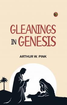 Gleanings in Genesis