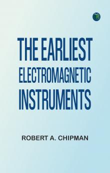 The Earliest Electromagnetic Instruments