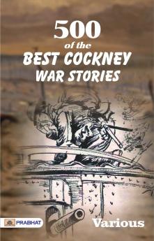 500 of the Best Cockney War Stories