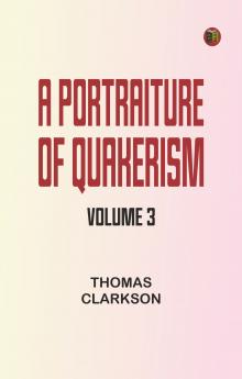 A Portraiture of Quakerism Volume 3