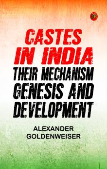 CASTES IN INDIA :Their Mechanism Genesis and Development