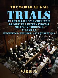 Trial of the Major War Criminals Before the International Military Tribunal Nuremburg 14 November 1945-1 October 1946 Volume 06