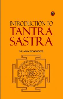INTRODUCTION TO TANTRA ŚĀSTRA