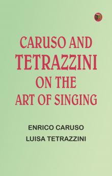 Caruso and Tetrazzini on the Art of Singing