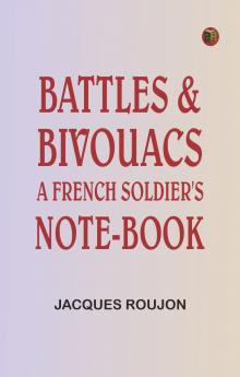 Battles & Bivouacs: A French soldier's note-book