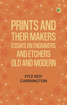 Prints and their makers: essays on engravers and etchers old and modern