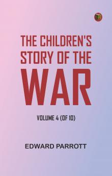 The Children's Story of the War Volume 4 (of 10)