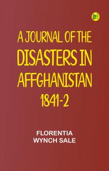 A Journal of the Disasters in Affghanistan 1841-2