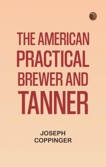 The American Practical Brewer and Tanner