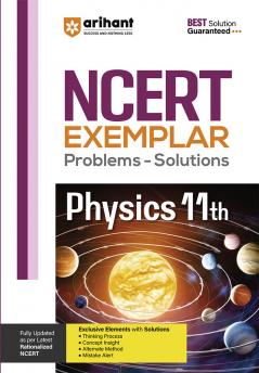 Arihant NCERT Exemplar Physics 11th Latest Rationalized Edition | Problems & Solutions with Exclusive Elements | Thinking Process Concept Insight Mistake Alert | For Exam 2025-26